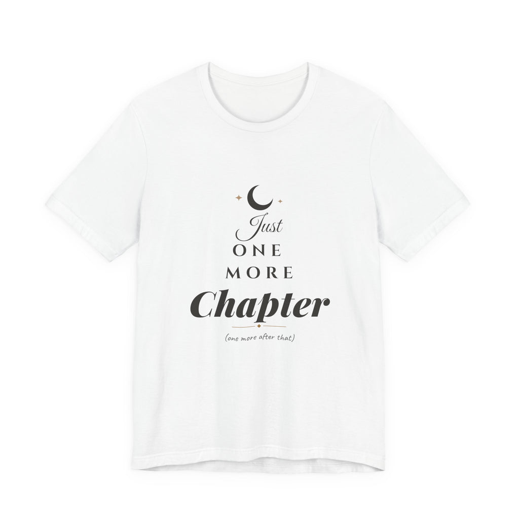 Just One More Chapter T-Shirt