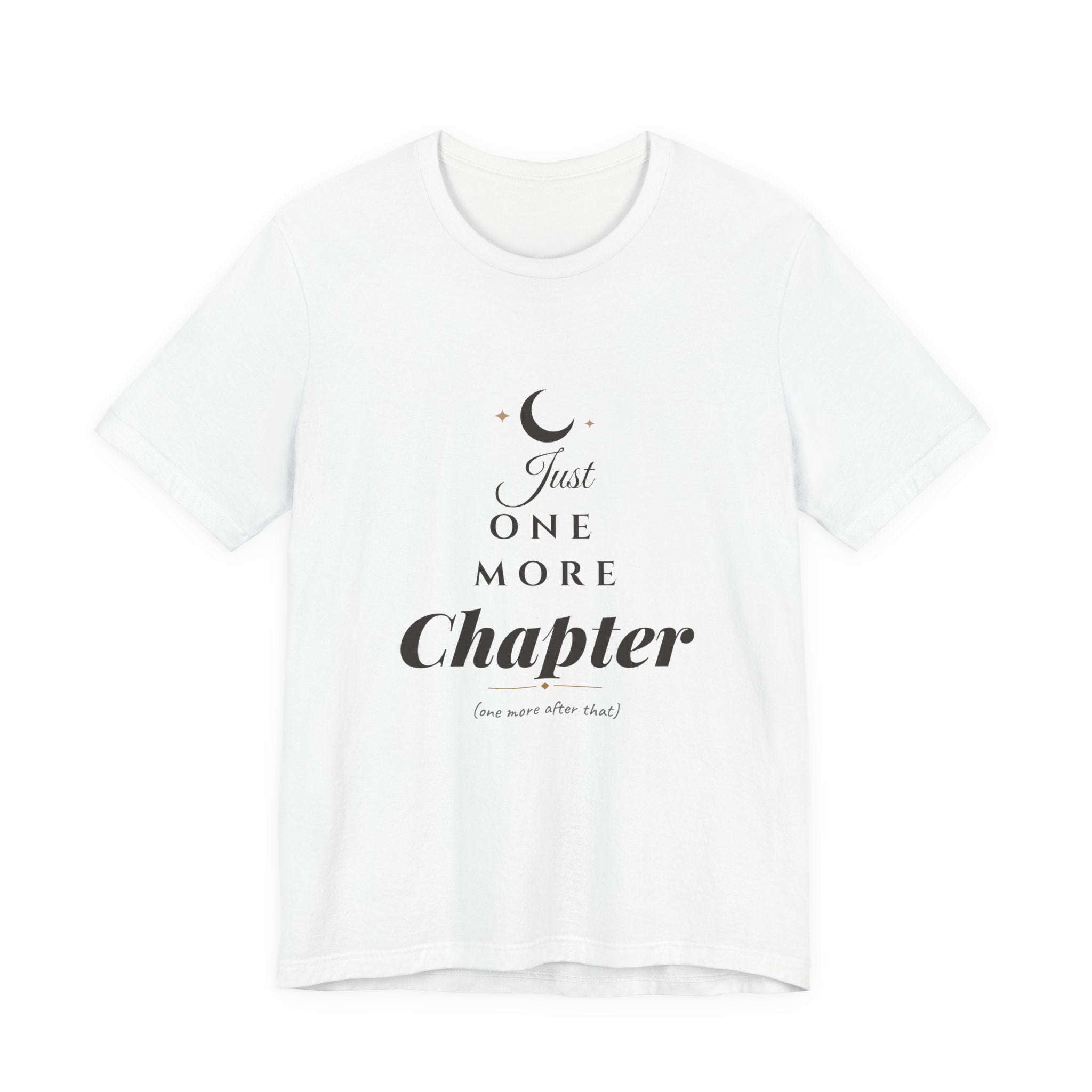 Just One More Chapter T-Shirt
