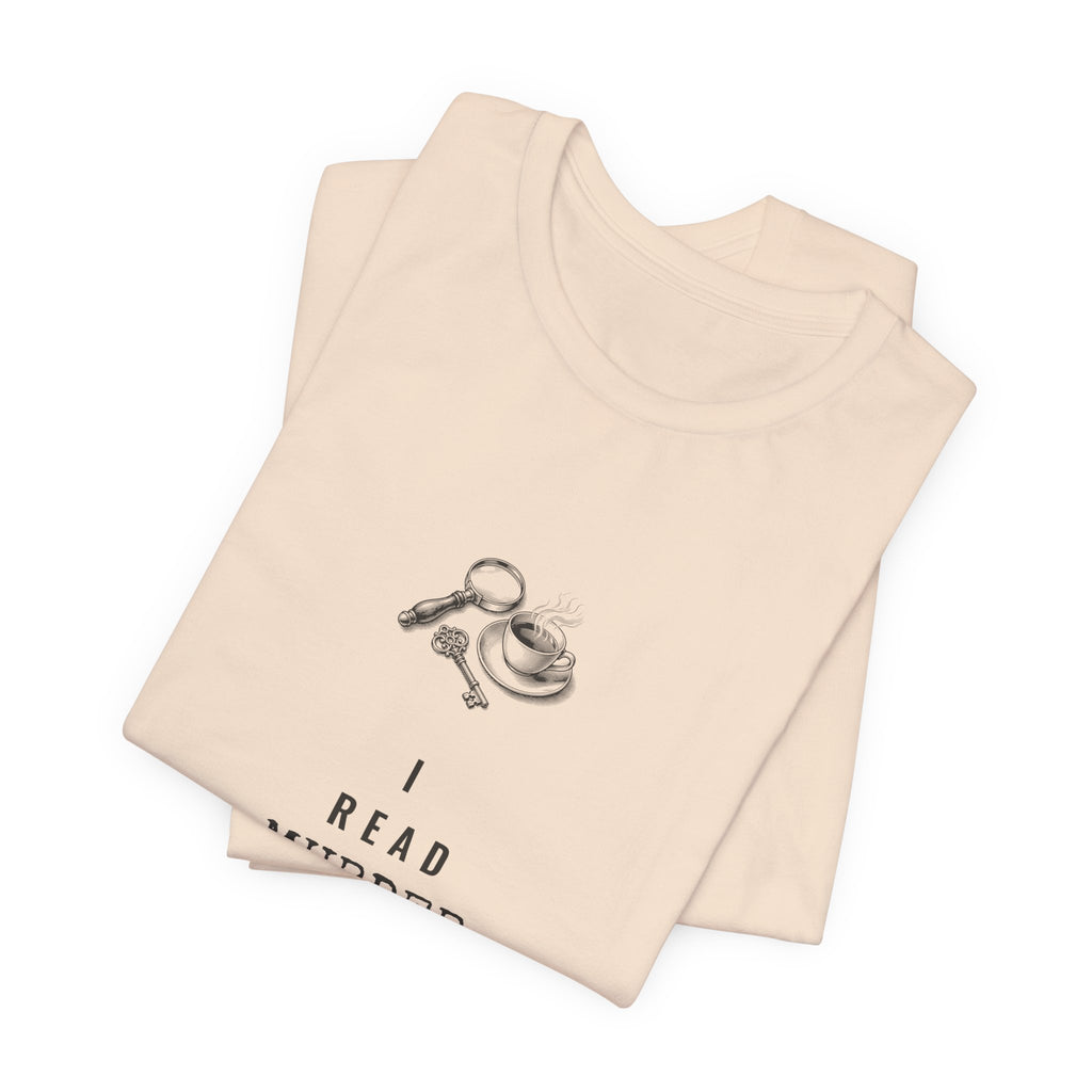 I Read Murder Mysteries to Relax T-Shirt