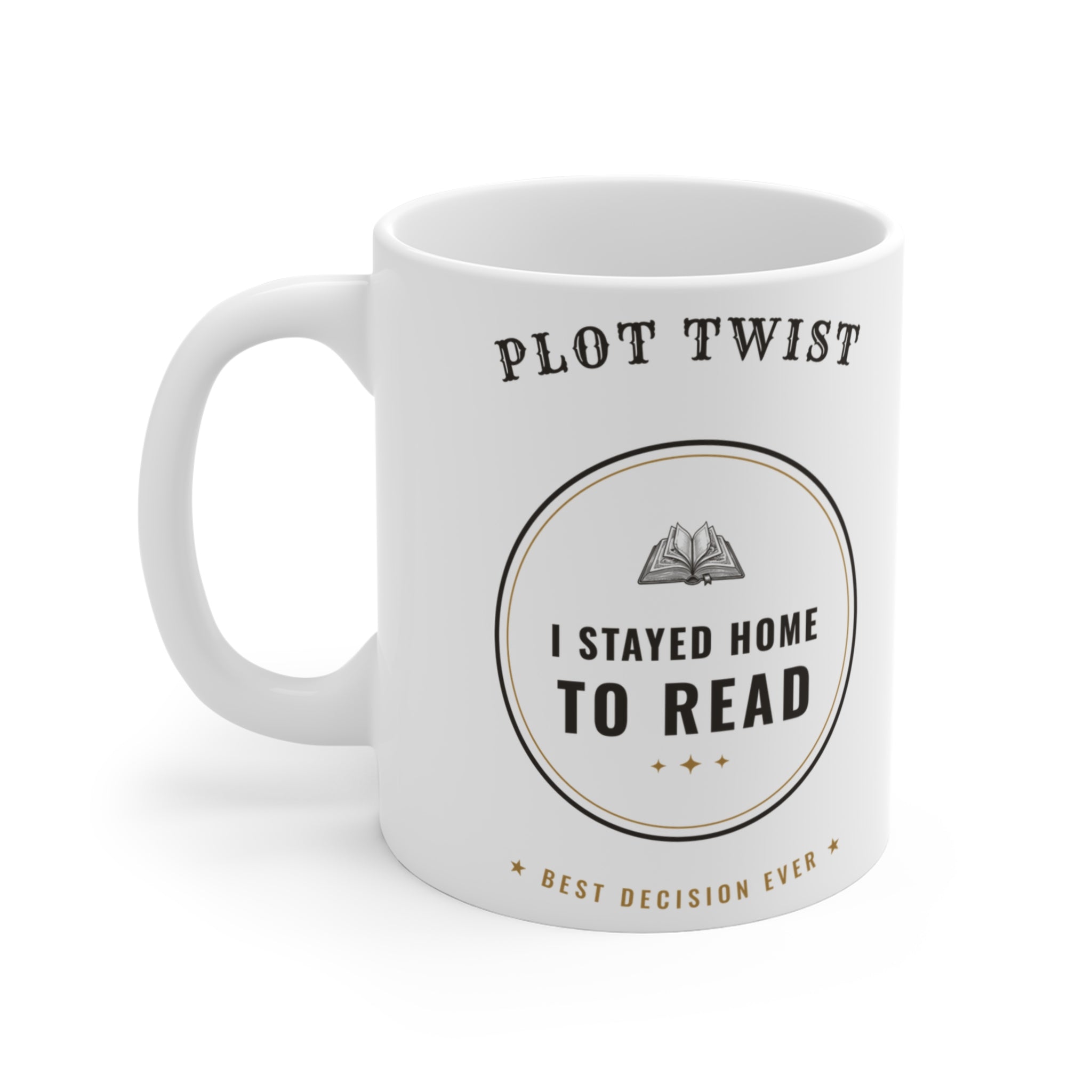 Plot Twist I Stayed Home to Read Mug