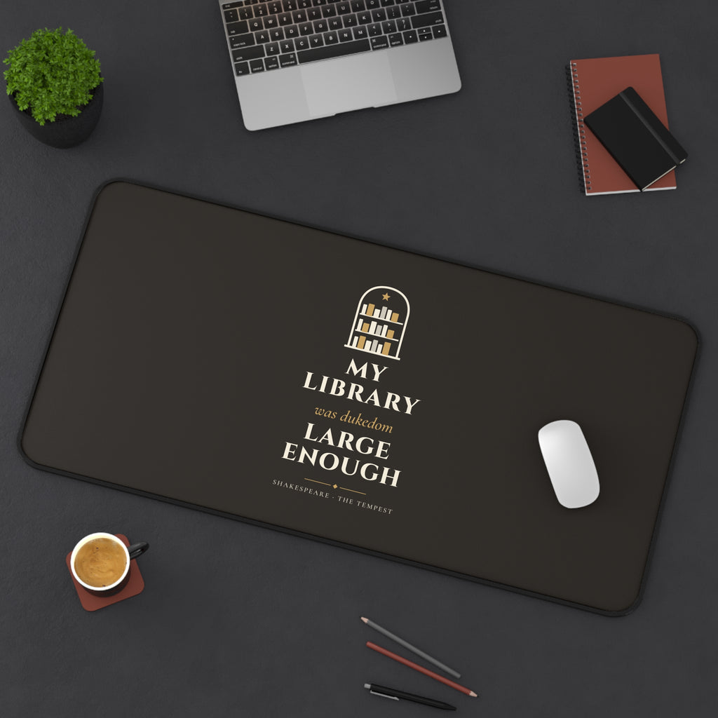 Shakespeare My Library Was Dukedom Large Enough Desk Mat