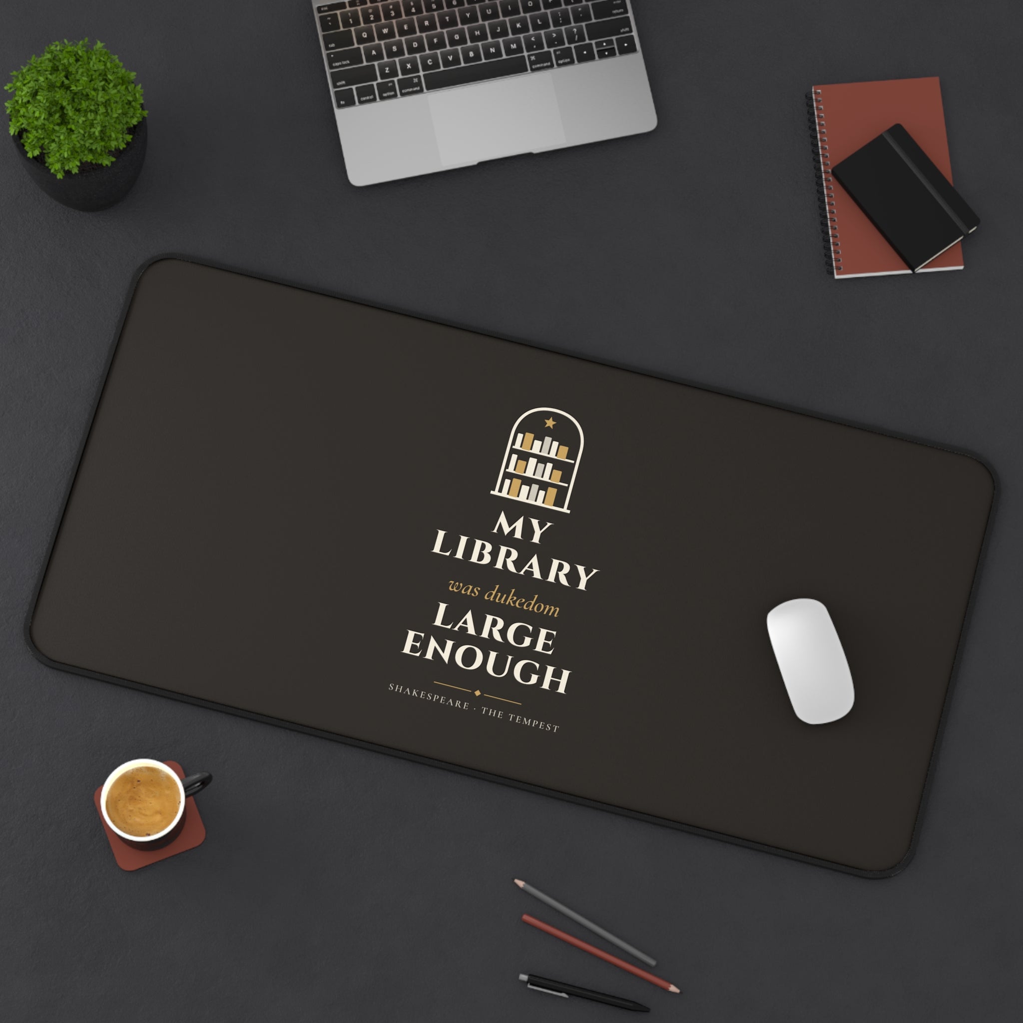Shakespeare My Library Was Dukedom Large Enough Desk Mat