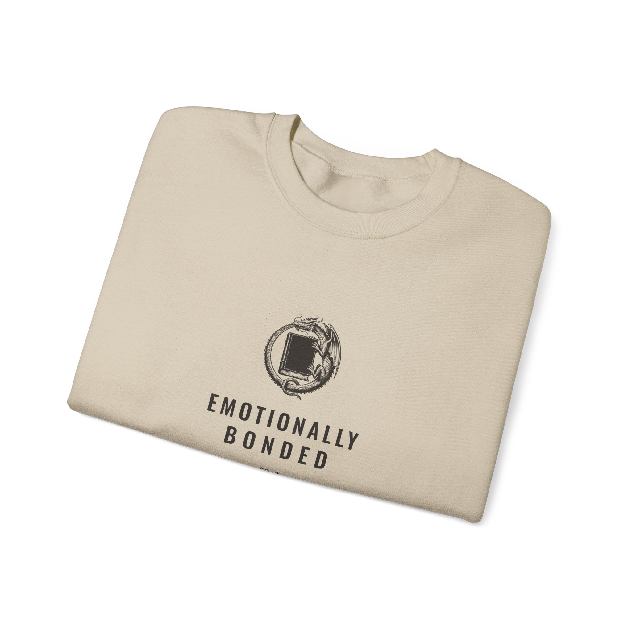 Emotionally Bonded to a Fictional Dragon Sweatshirt