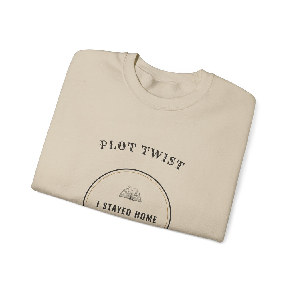 Plot Twist I Stayed Home to Read Sweatshirt