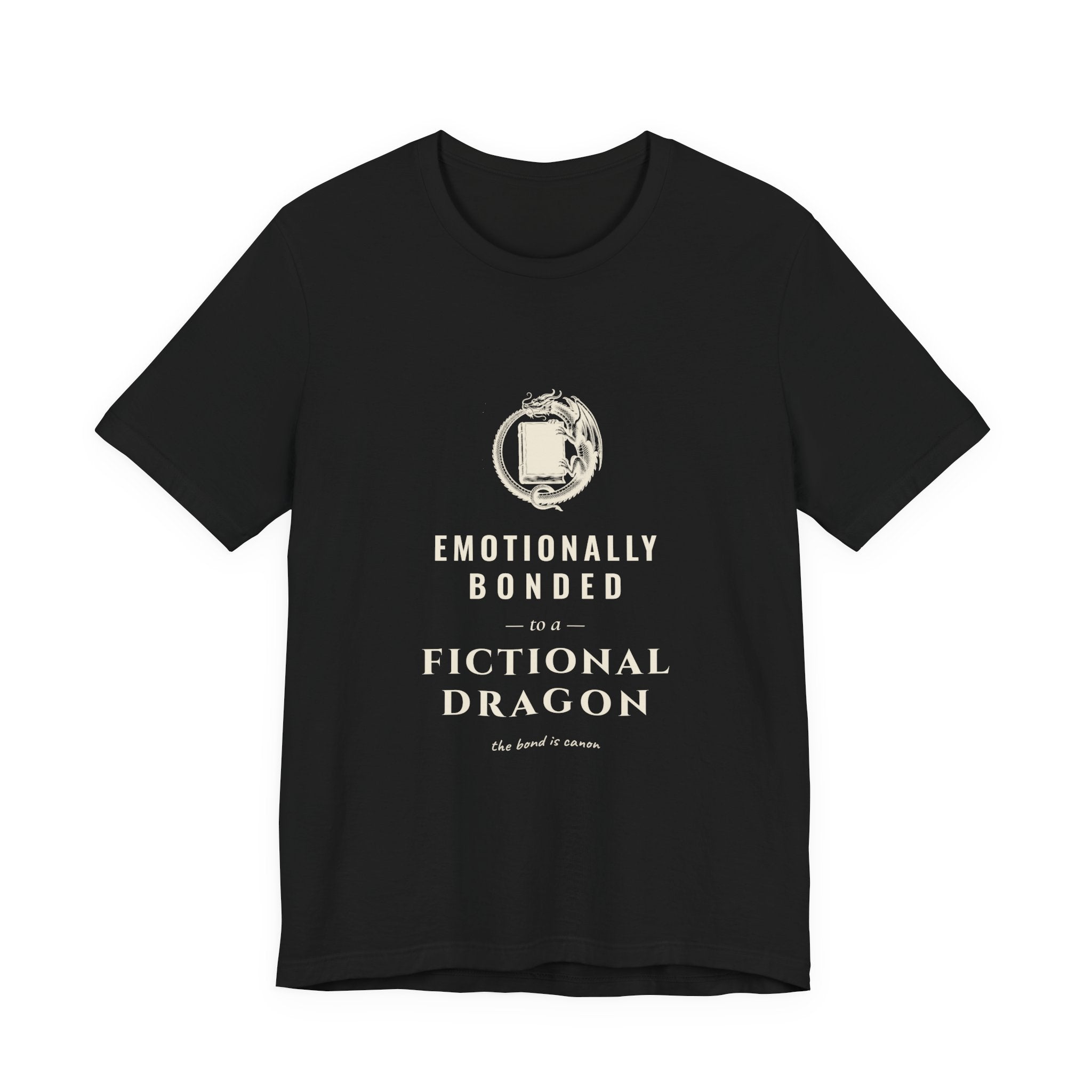 Emotionally Bonded to a Fictional Dragon T-Shirt