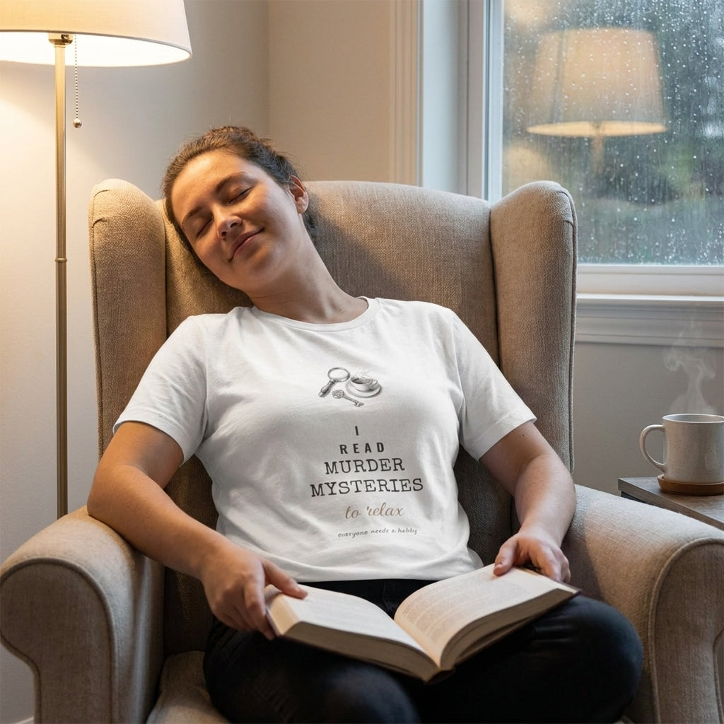 I Read Murder Mysteries to Relax — t-shirt worn by a reader