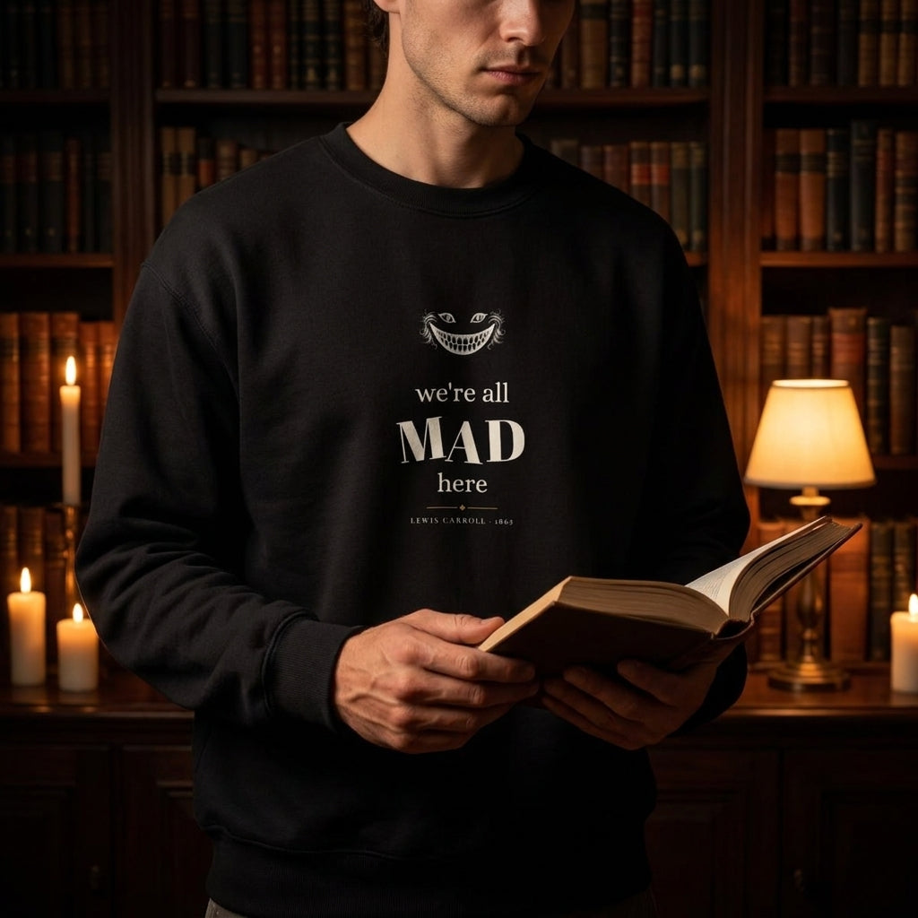 We're all mad here — sweatshirt worn by a reader
