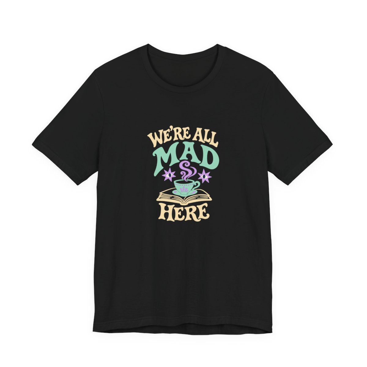 We’re All Mad Here T-Shirt in Black, front-2 supplier mockup