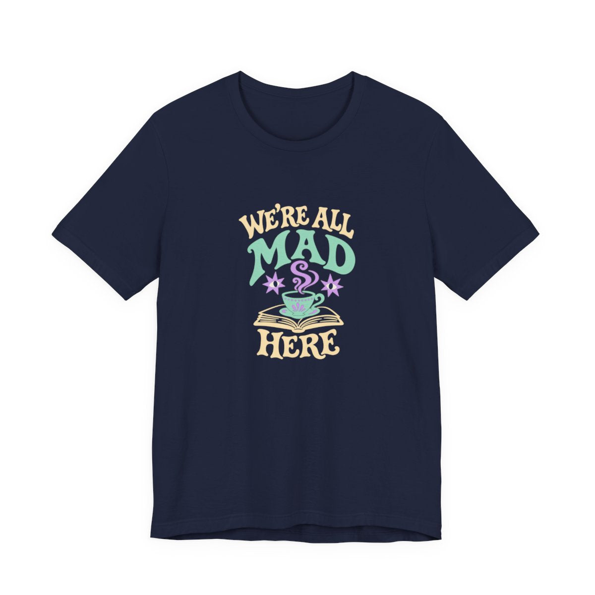 We’re All Mad Here T-Shirt in Navy, front-2 supplier mockup