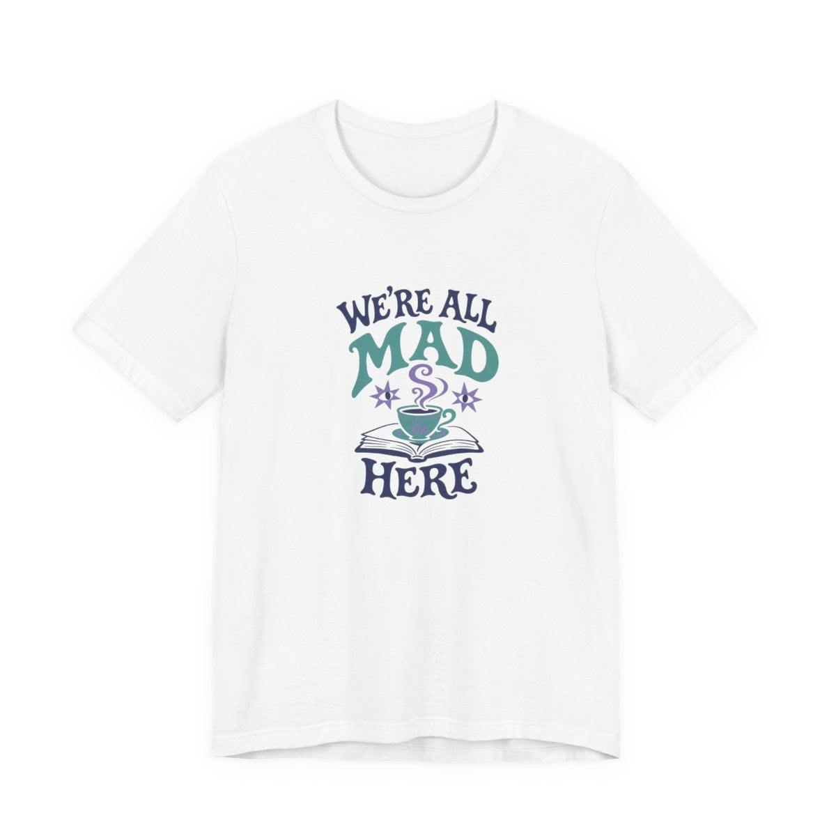 We’re All Mad Here T-Shirt in White, front-2 supplier mockup
